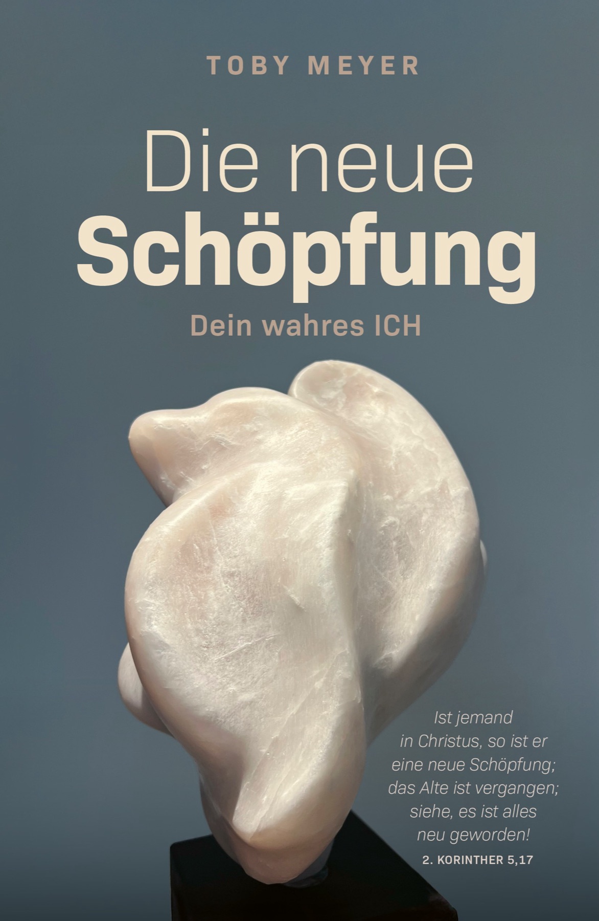 Buch: Die neue Schöpfung, dein wahres ICH
